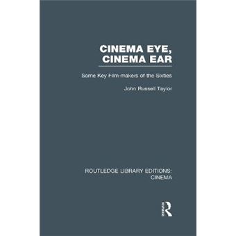 Cinema Eye, Cinema Ear - Some Key Film-Makers of the Sixties - Hardback - 2013 - 1