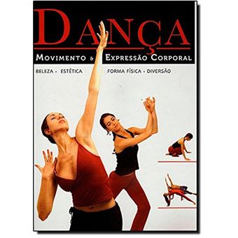 Dança. Movimento & Expressão Corporal. Beleza, Estética, Forma Física e Diversão - 1