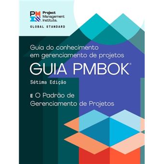 A Guide to the Project Management Body of Knowledge (PMBOK (R) Guide) - The Standard for Project Management (PORTUGUESE) - 1