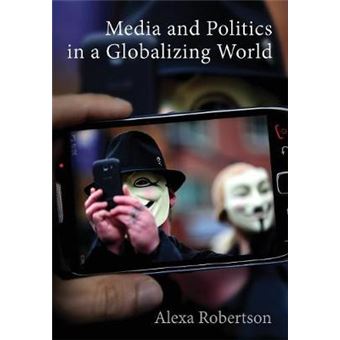 Media and Politics in a Globalizing World - Paperback - 2015 - 1