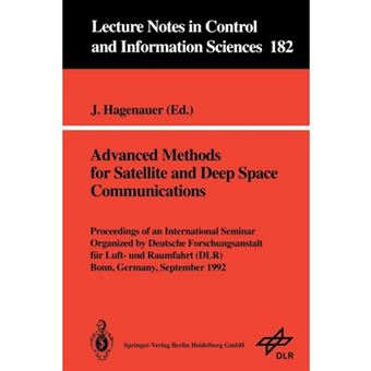 Advanced Methods for Satellite and Deep Space Communications - Proceedings of an International Seminar, Organized by Deutsche Forschungsanstalt fur Luft-und Raumfahrt (DLR), Bonn, Germany, September 1992 - Paperback - 1992 - 1
