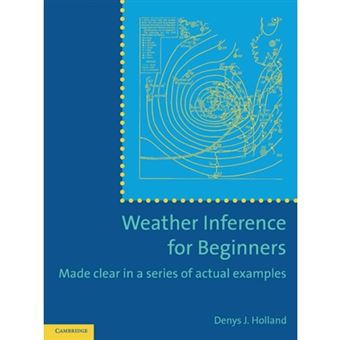 Weather Inference for Beginners - Made Clear in a Series of Actual Examples - Paperback - 2013 - 1