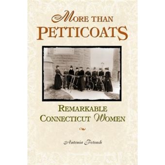 More than Petticoats: Remarkable Connecticut Women - Paperback - 2003 - 1