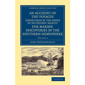 An Account of the Voyages Undertaken by the Order of His Present Majesty for Making Discoveries in the Southern Hemisphere: Volume 2 - Paperback - 2013 - 1