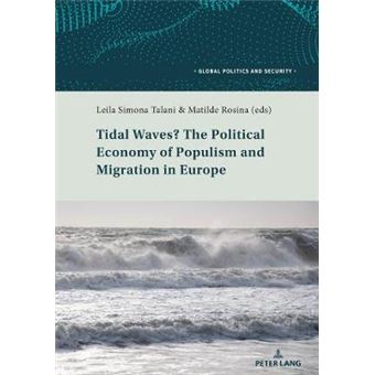 Tidal Waves The Political Economy Of Populism And Migration In Europe 3 Global Politics And Security - 1
