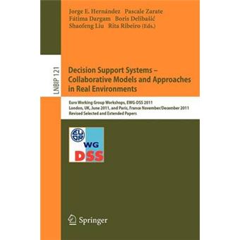 Decision Support Systems  Collaborative Models And Approaches In Real Environments Euro Working Group Workshops, Ewgdss 2011, London, Uk, June  Notes In Business Information Processing - 1