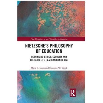 Nietzsches Philosophy Of Education Rethinking Ethics, Equality And The Good Life In A Democratic Age New Directions In The Philosophy Of Education - 1