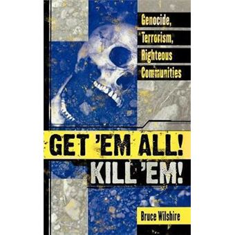 Get 'Em All! Kill 'Em! : Genocide, Terrorism, Righteous Communities - 1