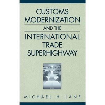 Customs Modernization And The International Trade Superhighway - 1
