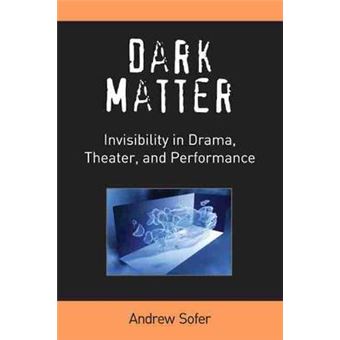 Dark Matter - Invisibility in Drama, Theater and Performance - Hardback - 2013 - 1