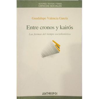 Entre cronos y kairós: las formas del tiempo sociohistórico. - 1