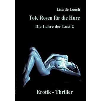 Tote Rosen Fr Die Hure - Die Lehre Der Lust Teil 2 Erotik Thriller - Paperback / softback - 2010 - 1