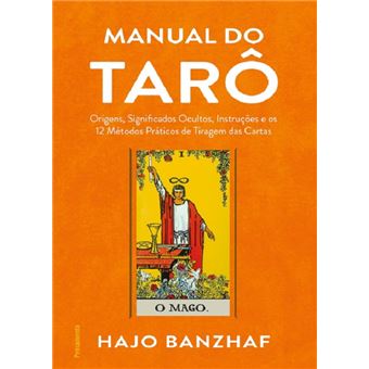 Manual do Tarô: origens, significados ocultos, instruções e os 12 métodos práticos de tiragem das cartas - 1