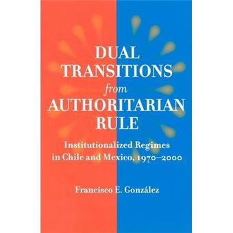 Dual Transitions from Authoritarian Rule - Institutionalized Regimes in Chile and Mexico, 1970-2000 - Paperback - 2008 - 1