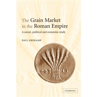 The Grain Market in the Roman Empire - A Social, Political and Economic Study - Paperback - 2009 - 1