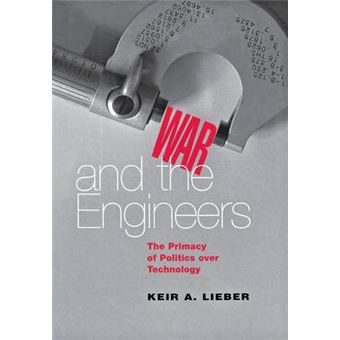 War and the Engineers - The Primacy of Politics Over Technology - Hardback - 2005 - 1