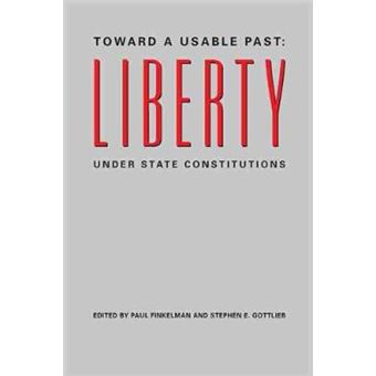 Toward a Usable Past - Liberty Under State Constitutions - Paperback - 2010 - 1