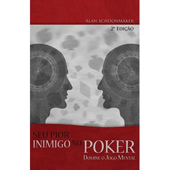 Seu Pior Inimigo no Poker. Domine o Jogo Mental - 1