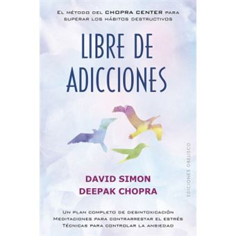 Libre De Adicciones Mtodo Del Chopra Center Para Superar Los Hbitos
