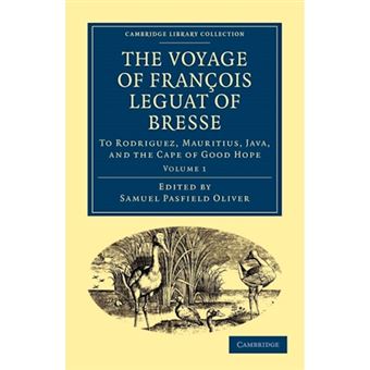 The Voyage of Francois Leguat of Bresse to Rodriguez, Mauritius, Java, and the Cape of Good Hope - Transcribed from the First English Edition - Paperback - 2010 - 1