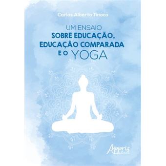 Um Ensaio Sobre Educação, Educação Comparada E O Yoga - 1
