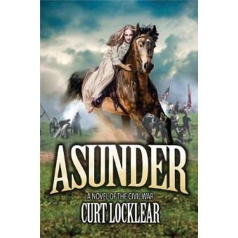 Asunder A Novel Of The Civil War - 1
