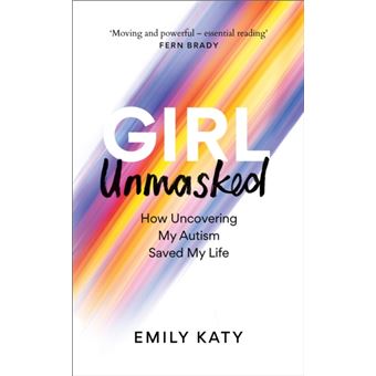Girl Unmasked The Sunday Times Bestseller: How Uncovering My Autism Saved My Life - 1
