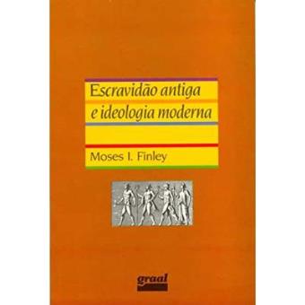 Escravidão Antiga E Ideologia Moderna - 1