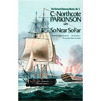 So Near, So Far, Parkinson, C. Northcote, Richard Delancey Novels, No. 5. - 1