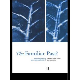 The Familiar Past - Archaeologies of Later Historical Britain - Paperback - 1998 - 1
