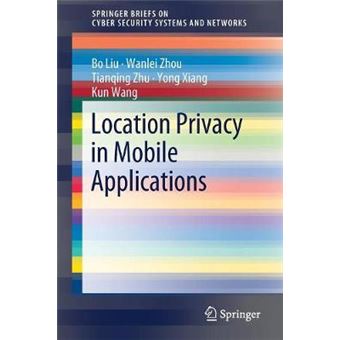 Location Privacy In Mobile Applications Springerbriefs On Cyber Security Systems And Networks - 1