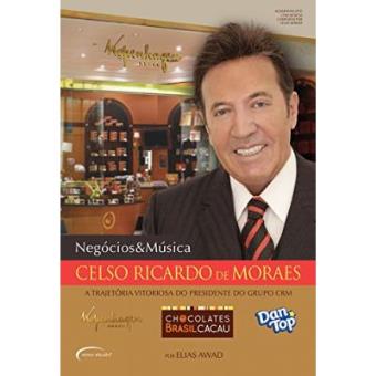 Celso Ricardo De Moraes. A Trajetória Vitoriosa Do Presidente Do Grupo Crm - 1