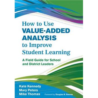 How to Use Value-Added Analysis to Improve Student Learning - A Field Guide for School and District Leaders - Paperback - 2012 - 1