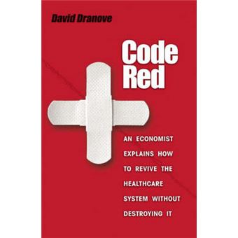 Code Red - An Economist Explains How to Revive the Healthcare System without Destroying it - Hardback - 2008 - 1