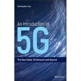An Introduction To 5G The New Radio, 5G Network And Beyond - 1