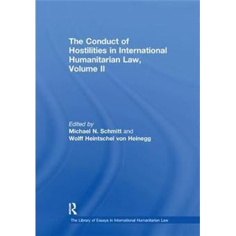 The Conduct Of Hostilities In International Humanitarian Law, Volume Ii The Library Of Essays In International Humanitarian Law - 1