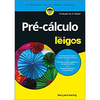 Pre-Calculo Para Leigos - Os Primeiros Passos Para O Sucesso - 1