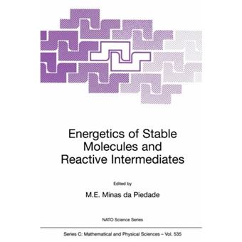 Energetics of Stable Molecules and Reactive Intermediates - Proceedings of the NATO Advanced Study Institute, Castelo Blanco, Portugal, 14-24 July 1998 - Hardback - 1999 - 1