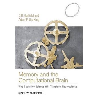 Memory and the Computational Brain - Why Cognitive Science Will Transform Neuroscience - Paperback - 2009 - 1