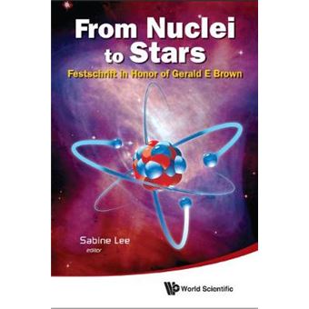 From Nuclei to Stars - Festschrift in Honor of Gerald E. Brown - Hardback - 2011 - 1