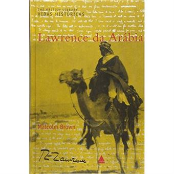 The British Library - Vidas Históricas - Lawrence Da Arábia - 1