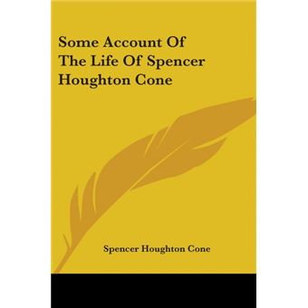 Some Account Of The Life Of Spencer Houghton Cone - Paperback - 2005 - 1