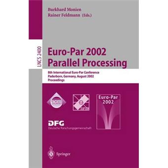 Euro-Par 2002, Parallel Processing - 8th International Euro-Par Conference Paderborn, Germany, August 27-30, 2002, Proceedings - Paperback - 2002 - 1
