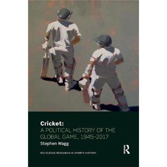 Cricket A Political History Of The Global Game, 19452017 Routledge Research In Sports History - 1