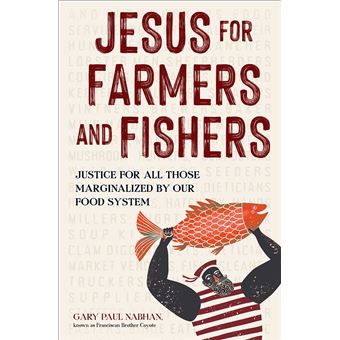 Jesus For Farmers And Fishers Justice For All Those Marginalized By Our Food System - 1
