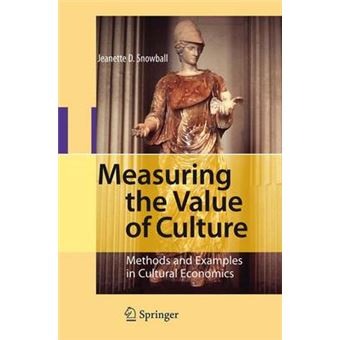 Measuring the Value of Culture - Methods and Examples in Cultural Economics - Hardback - 2007 - 1
