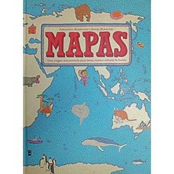 Mapas: Uma Viagem Deslumbrante pelas Terras, Mares e Culturas do Mundo - 1