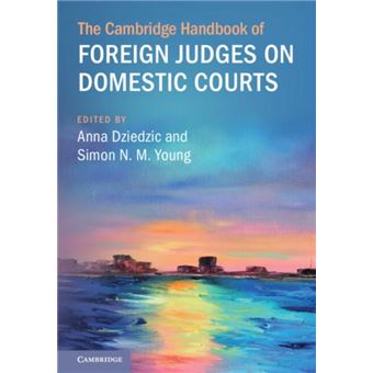 The Cambridge Handbook Of Foreign Judges On Domestic Courts By Cambridge University Press - 1