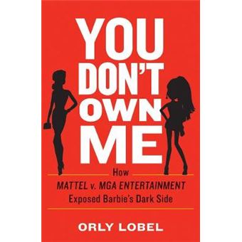 You Don'T Own Me How Mattel V Mga Entertainment Exposed Barbie'S Dark Side - 1