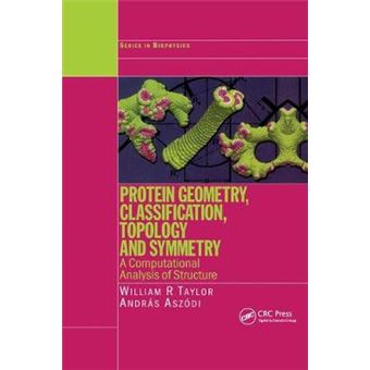 Protein Geometry, Classification, Topology And Symmetry A Computational Analysis Of Structure Series In Biophysics - 1